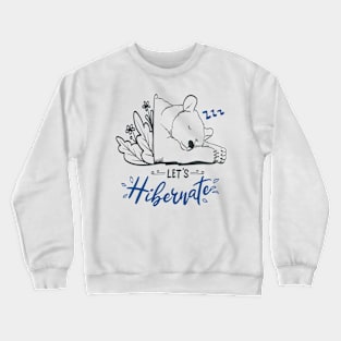 Lets Hibernate Crewneck Sweatshirt